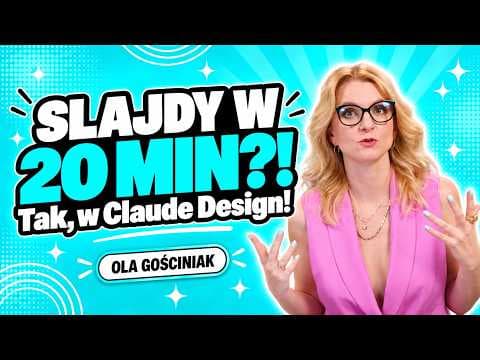 Claude Design: jak zrobić prezentację w kolorach swojej marki w 20 minut?